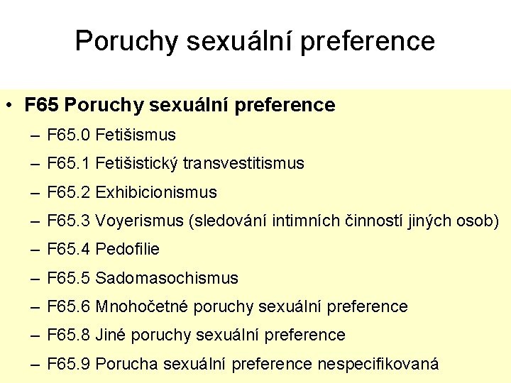 Poruchy sexuální preference • F 65 Poruchy sexuální preference – F 65. 0 Fetišismus