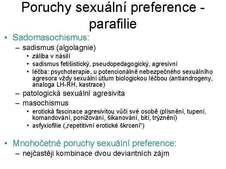 Poruchy sexuální preference parafilie • Sadomasochismus: – sadismus (algolagnie) • záliba v násilí •