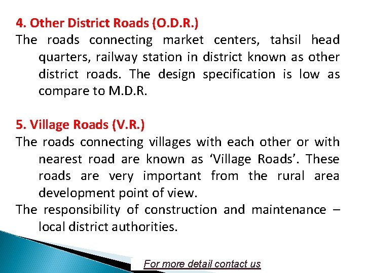 4. Other District Roads (O. D. R. ) The roads connecting market centers, tahsil