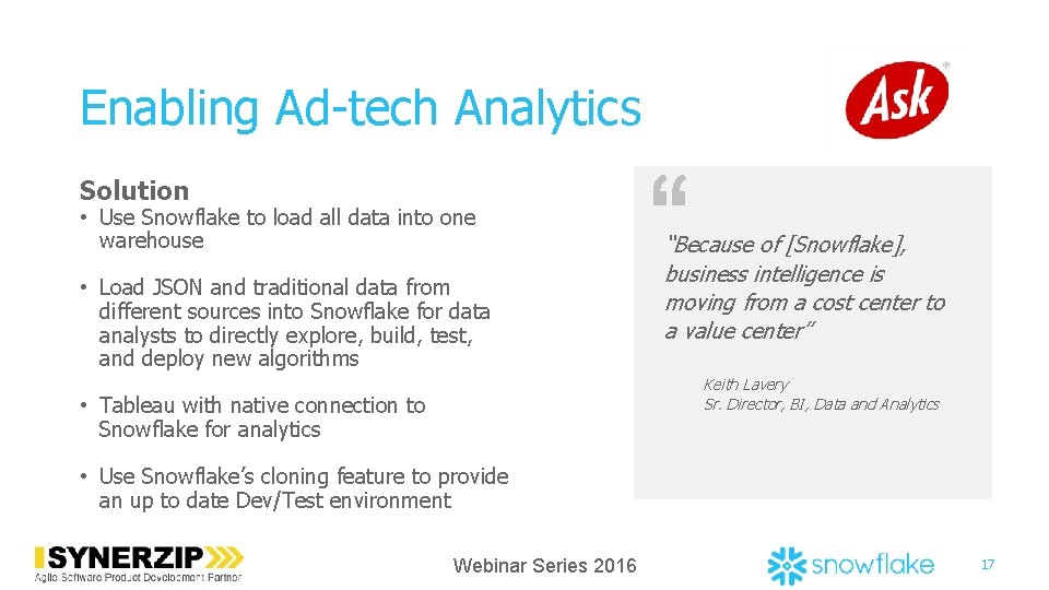 Enabling Ad-tech Analytics Solution • Use Snowflake to load all data into one warehouse