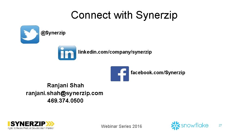 Connect with Synerzip @Synerzip linkedin. com/company/synerzip facebook. com/Synerzip Ranjani Shah ranjani. shah@synerzip. com 469.