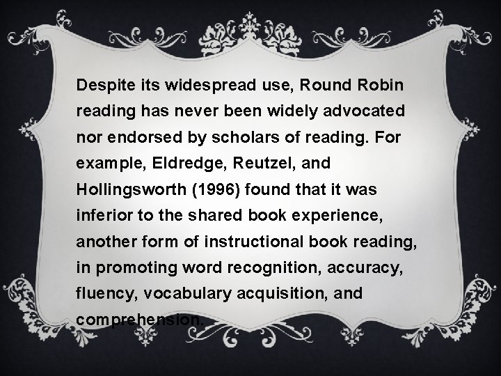 Despite its widespread use, Round Robin reading has never been widely advocated nor endorsed