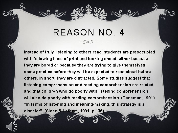 REASON NO. 4 Instead of truly listening to others read, students are preoccupied with