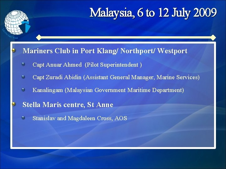 Malaysia, 6 to 12 July 2009 Mariners Club in Port Klang/ Northport/ Westport Capt