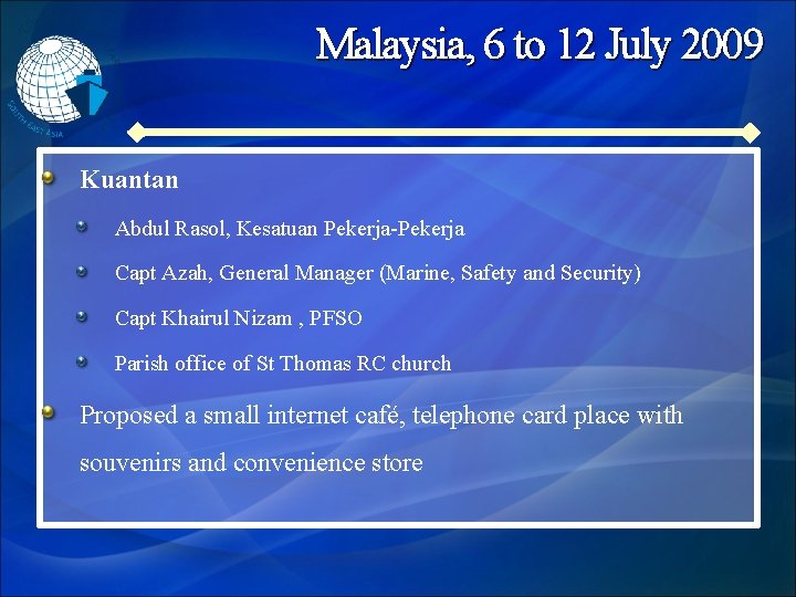 Malaysia, 6 to 12 July 2009 Kuantan Abdul Rasol, Kesatuan Pekerja-Pekerja Capt Azah, General