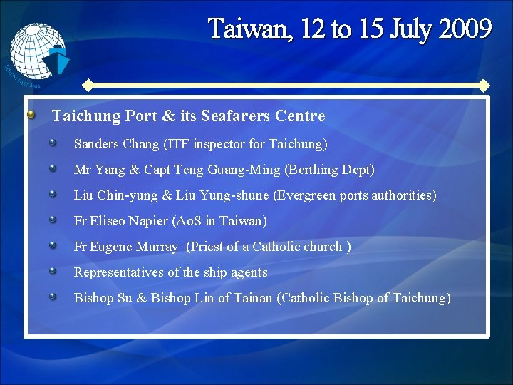 Taiwan, 12 to 15 July 2009 Taichung Port & its Seafarers Centre Sanders Chang
