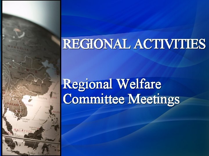 REGIONAL ACTIVITIES Regional Welfare Committee Meetings 