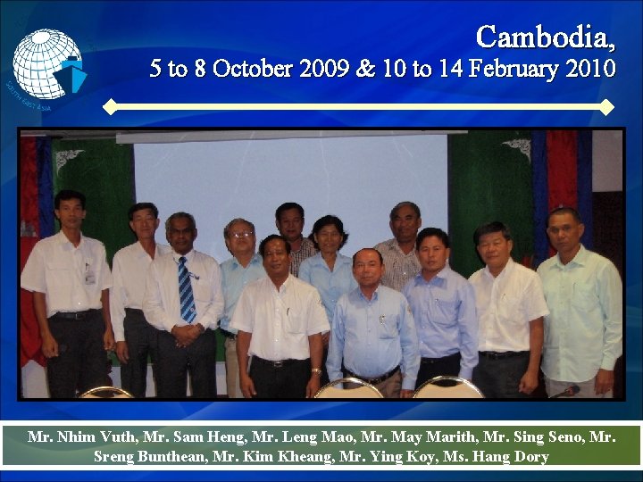 Cambodia, 5 to 8 October 2009 & 10 to 14 February 2010 Mr. Nhim