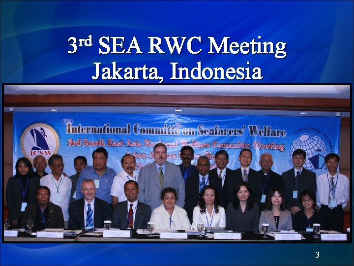 3 rd SEA RWC Meeting Jakarta, Indonesia 3 