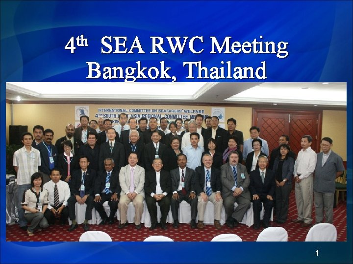 4 th SEA RWC Meeting Bangkok, Thailand 4 