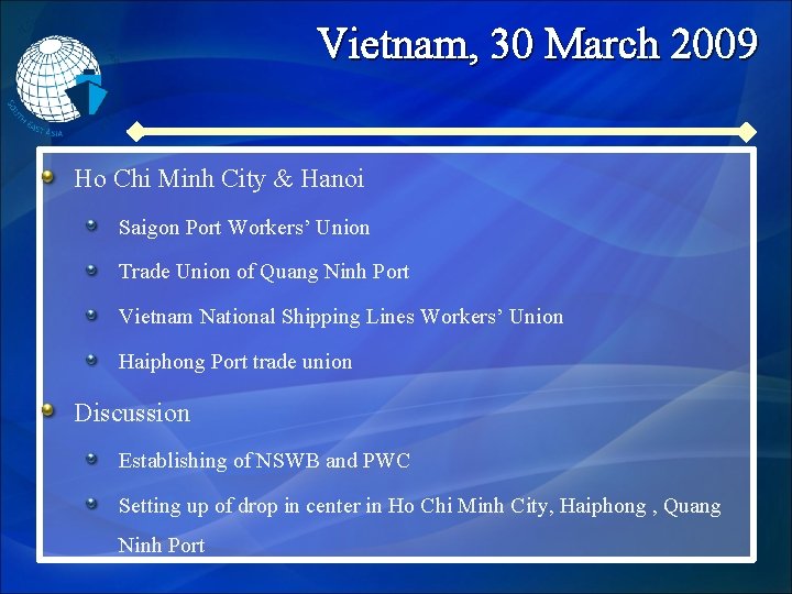 Vietnam, 30 March 2009 Ho Chi Minh City & Hanoi Saigon Port Workers’ Union