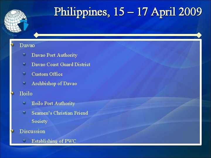Philippines, 15 – 17 April 2009 Davao Port Authority Davao Coast Guard District Custom