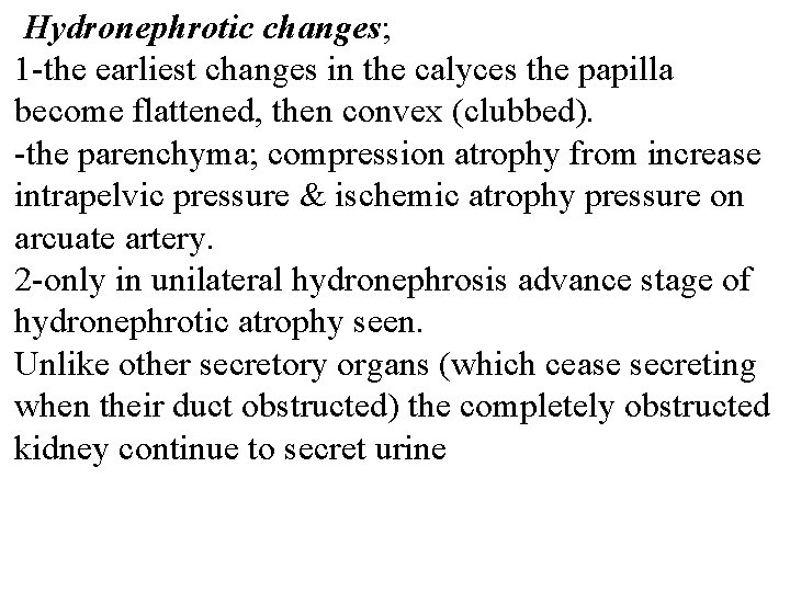 Hydronephrotic changes; 1 -the earliest changes in the calyces the papilla become flattened, then