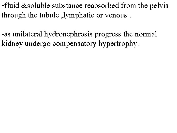 -fluid &soluble substance reabsorbed from the pelvis through the tubule , lymphatic or venous.