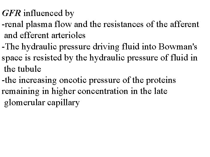 GFR influenced by -renal plasma flow and the resistances of the afferent and efferent