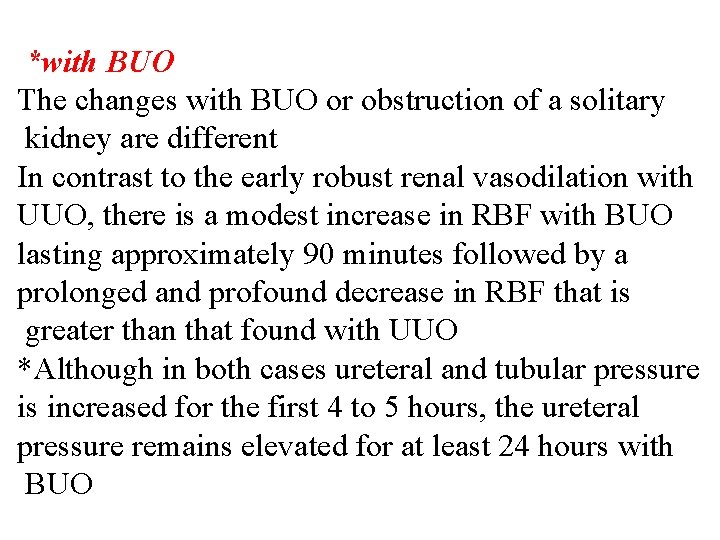 *with BUO The changes with BUO or obstruction of a solitary kidney are different