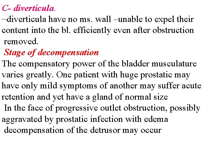 C- diverticula. ~diverticula have no ms. wall –unable to expel their content into the