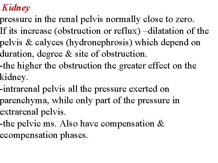 Kidney pressure in the renal pelvis normally close to zero. If its increase (obstruction