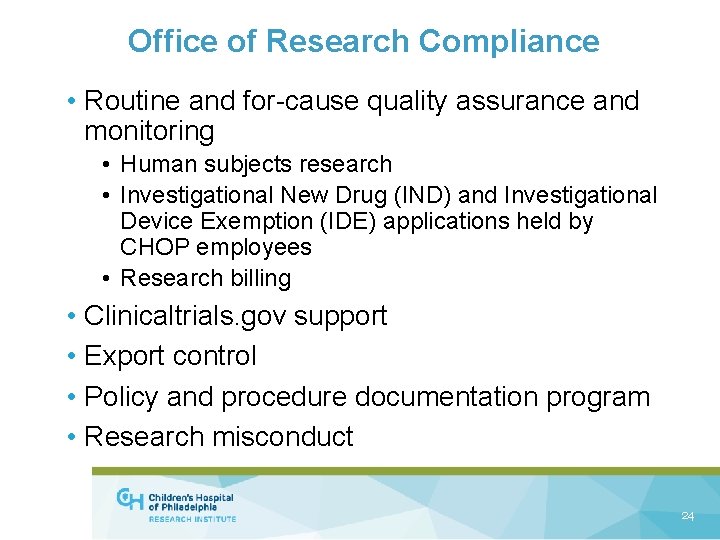 Office of Research Compliance • Routine and for-cause quality assurance and monitoring • Human