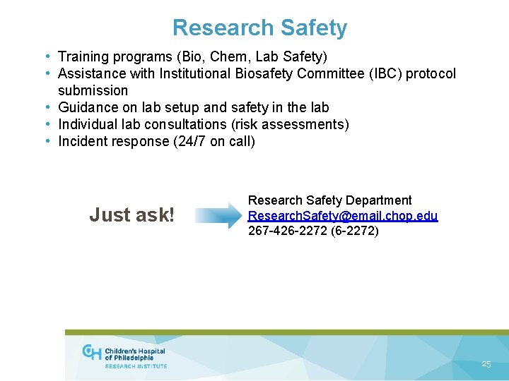 Research Safety • Training programs (Bio, Chem, Lab Safety) • Assistance with Institutional Biosafety