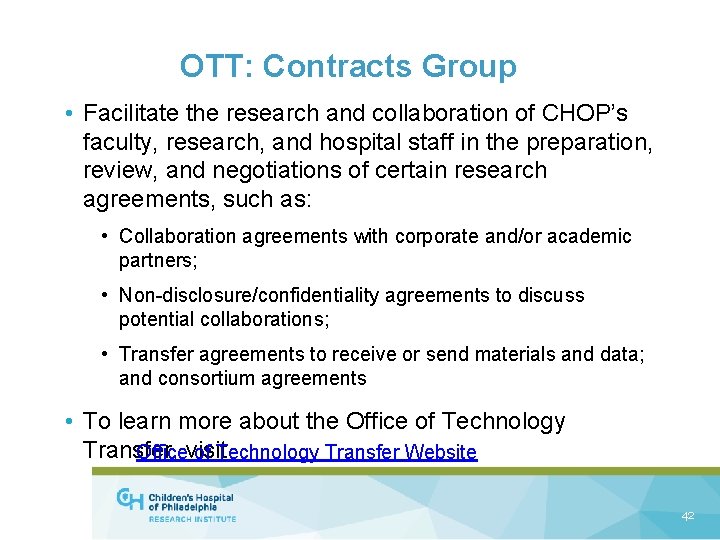 OTT: Contracts Group • Facilitate the research and collaboration of CHOP’s faculty, research, and