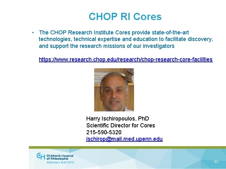 CHOP RI Cores • The CHOP Research Institute Cores provide state-of-the-art technologies, technical expertise