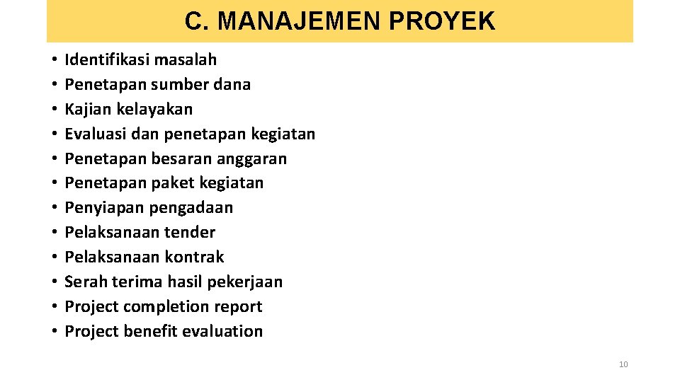 C. MANAJEMEN PROYEK • • • Identifikasi masalah Penetapan sumber dana Kajian kelayakan Evaluasi