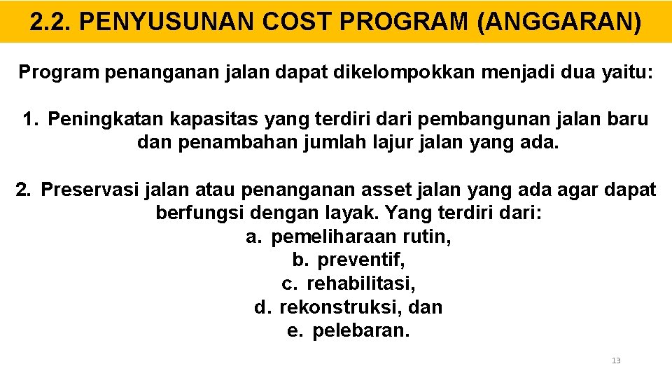 2. 2. PENYUSUNAN COST PROGRAM (ANGGARAN) Program penanganan jalan dapat dikelompokkan menjadi dua yaitu:
