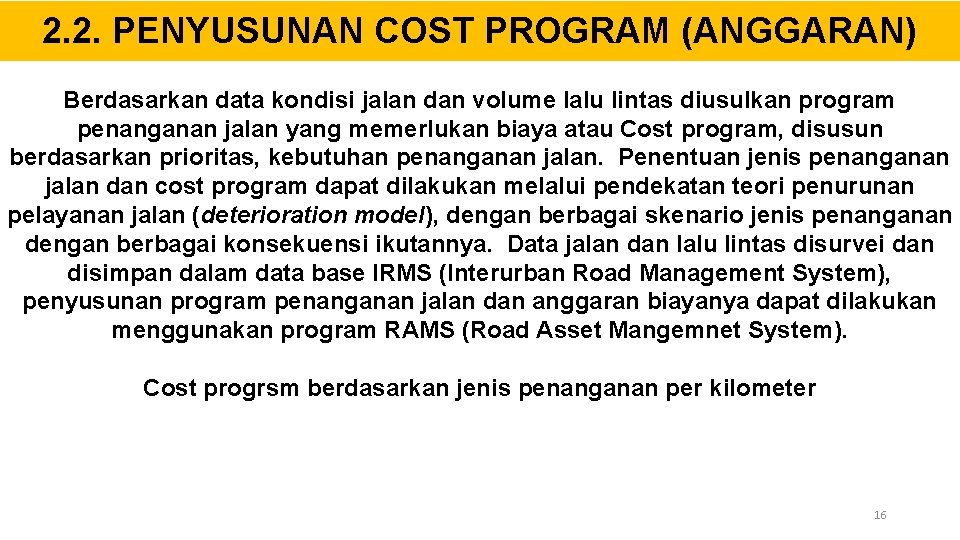 2. 2. PENYUSUNAN COST PROGRAM (ANGGARAN) Berdasarkan data kondisi jalan dan volume lalu lintas