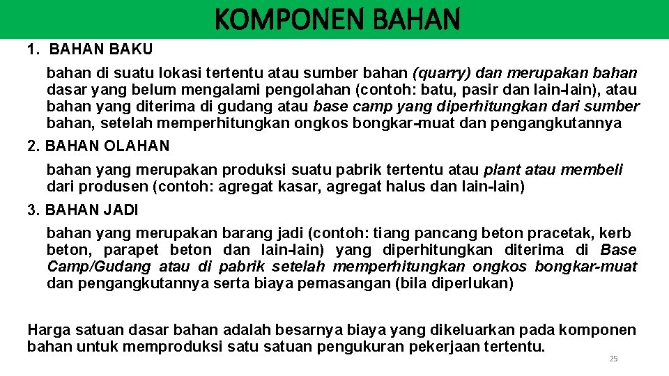 KOMPONEN BAHAN 1. BAHAN BAKU bahan di suatu lokasi tertentu atau sumber bahan (quarry)