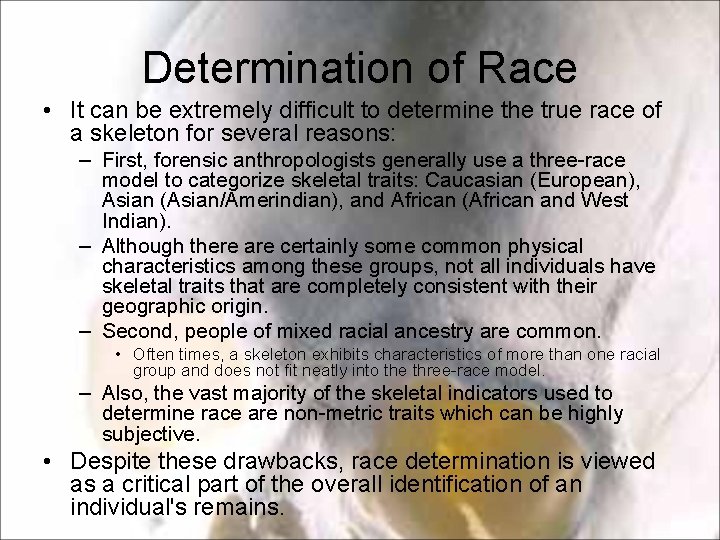 Determination of Race • It can be extremely difficult to determine the true race Determination of Race • It can be extremely difficult to determine the true race