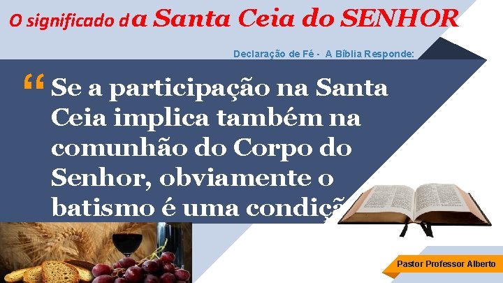 O significado d a Santa Ceia do SENHOR Declaração de Fé - A Bíblia