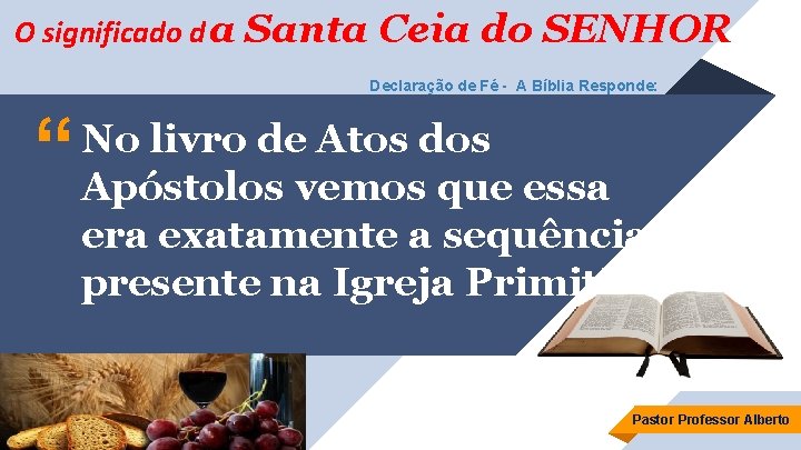 O significado d a Santa Ceia do SENHOR Declaração de Fé - A Bíblia