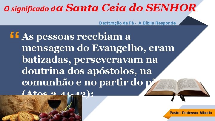 O significado d a Santa Ceia do SENHOR Declaração de Fé - A Bíblia