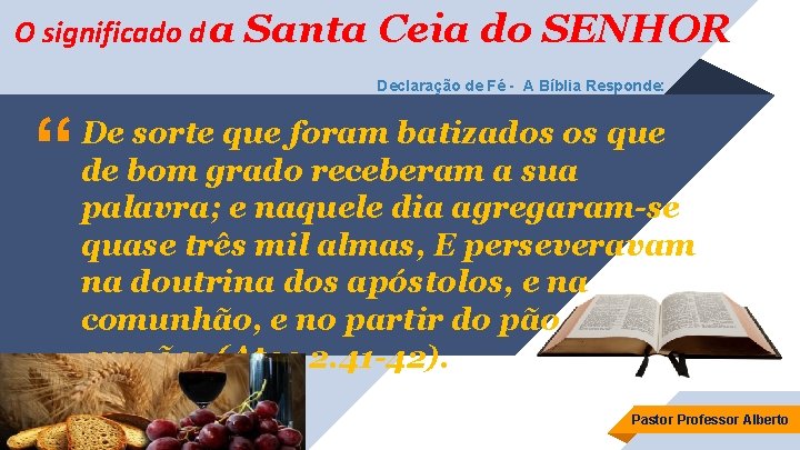 O significado d a Santa Ceia do SENHOR Declaração de Fé - A Bíblia