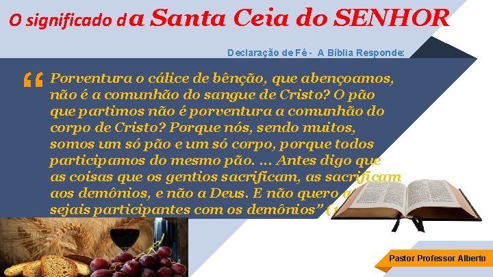 O significado d a Santa Ceia do SENHOR Declaração de Fé - A Bíblia