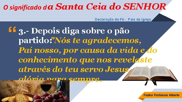O significado d a Santa Ceia do SENHOR Declaração de Fé - Pais da