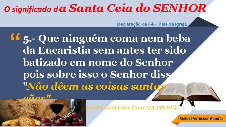 O significado d a Santa Ceia do SENHOR Declaração de Fé - Pais da