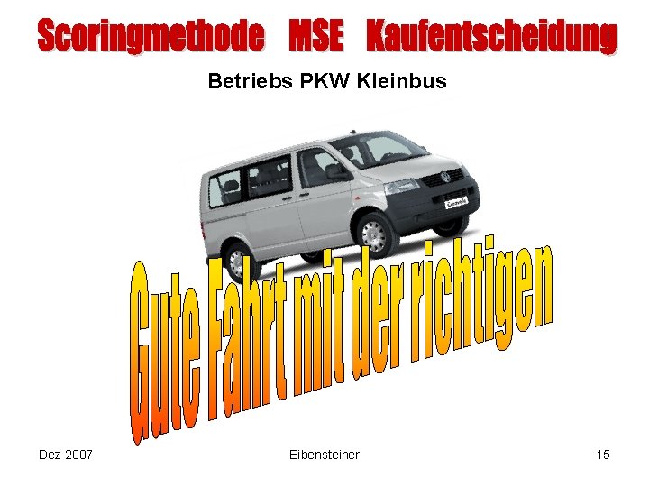 Betriebs PKW Kleinbus Dez 2007 Eibensteiner 15 