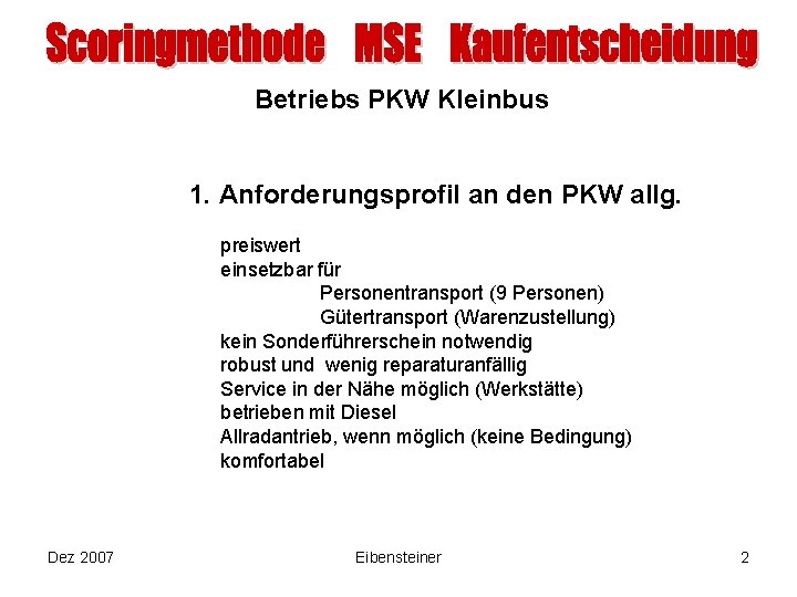 Betriebs PKW Kleinbus 1. Anforderungsprofil an den PKW allg. preiswert einsetzbar für Personentransport (9