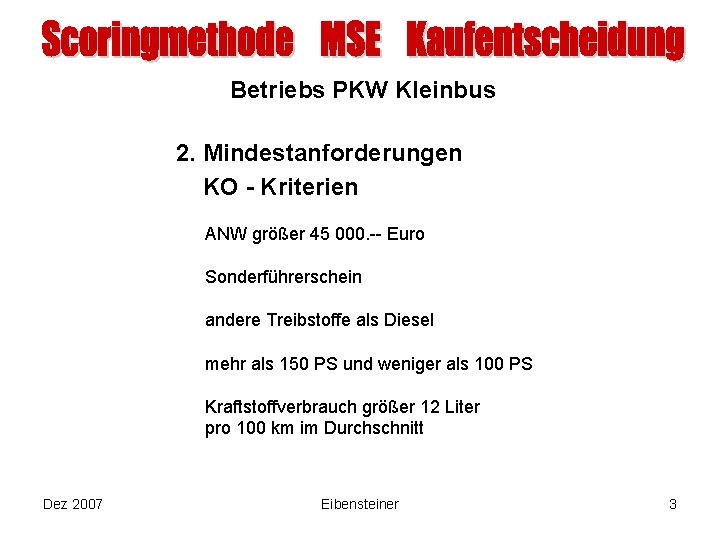 Betriebs PKW Kleinbus 2. Mindestanforderungen KO - Kriterien ANW größer 45 000. -- Euro