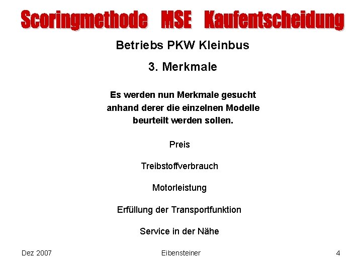 Betriebs PKW Kleinbus 3. Merkmale Es werden nun Merkmale gesucht anhand derer die einzelnen