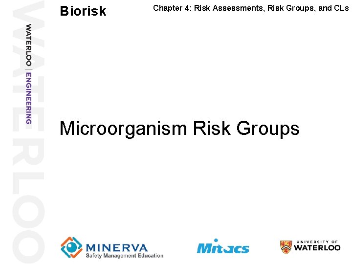 Biorisk Chapter 4: Risk Assessments, Risk Groups, and CLs 15 Microorganism Risk Groups 