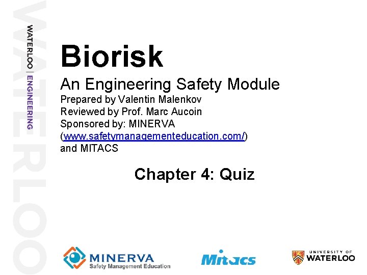 Biorisk An Engineering Safety Module Prepared by Valentin Malenkov Reviewed by Prof. Marc Aucoin