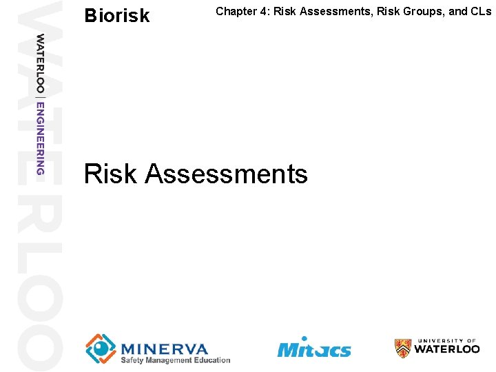 Biorisk Chapter 4: Risk Assessments, Risk Groups, and CLs 4 Risk Assessments 