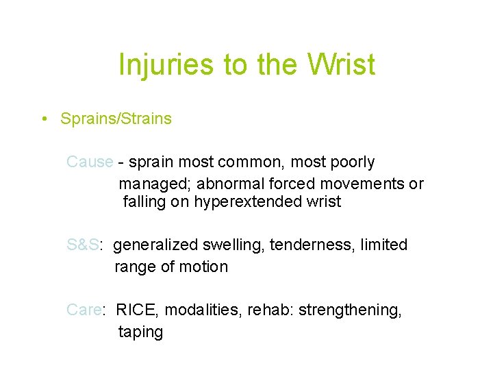 Injuries to the Wrist • Sprains/Strains Cause - sprain most common, most poorly managed;
