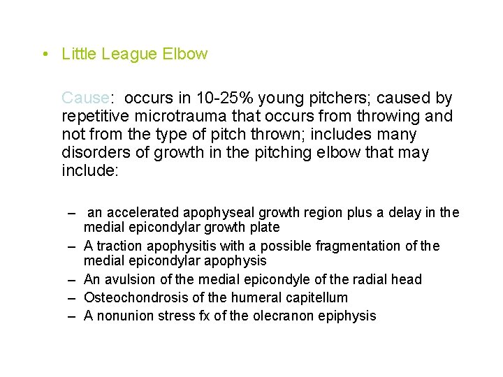  • Little League Elbow Cause: occurs in 10 -25% young pitchers; caused by