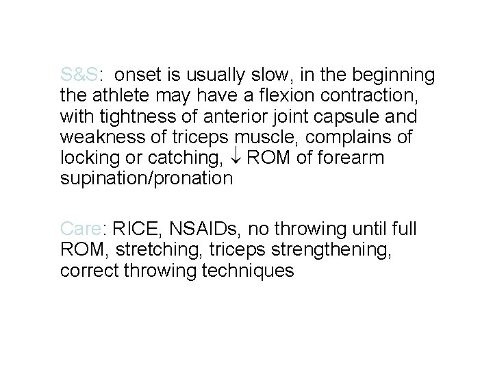 S&S: onset is usually slow, in the beginning the athlete may have a flexion