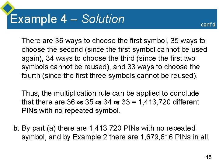 Example 4 – Solution cont’d There are 36 ways to choose the first symbol,