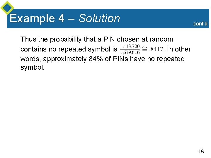 Example 4 – Solution cont’d Thus the probability that a PIN chosen at random